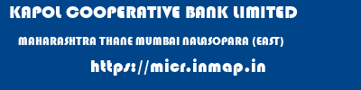 KAPOL COOPERATIVE BANK LIMITED  MAHARASHTRA THANE MUMBAI NALASOPARA (EAST)  micr code